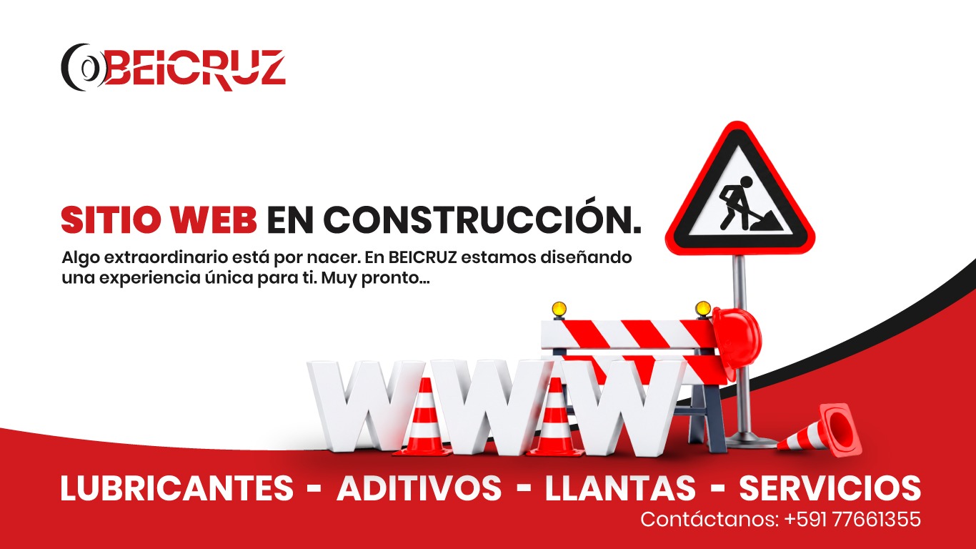 BEICRUZ. Sitio web en construcción. Lubricantes, aditivos, llantas y servicios. Contáctanos: +591 77661355